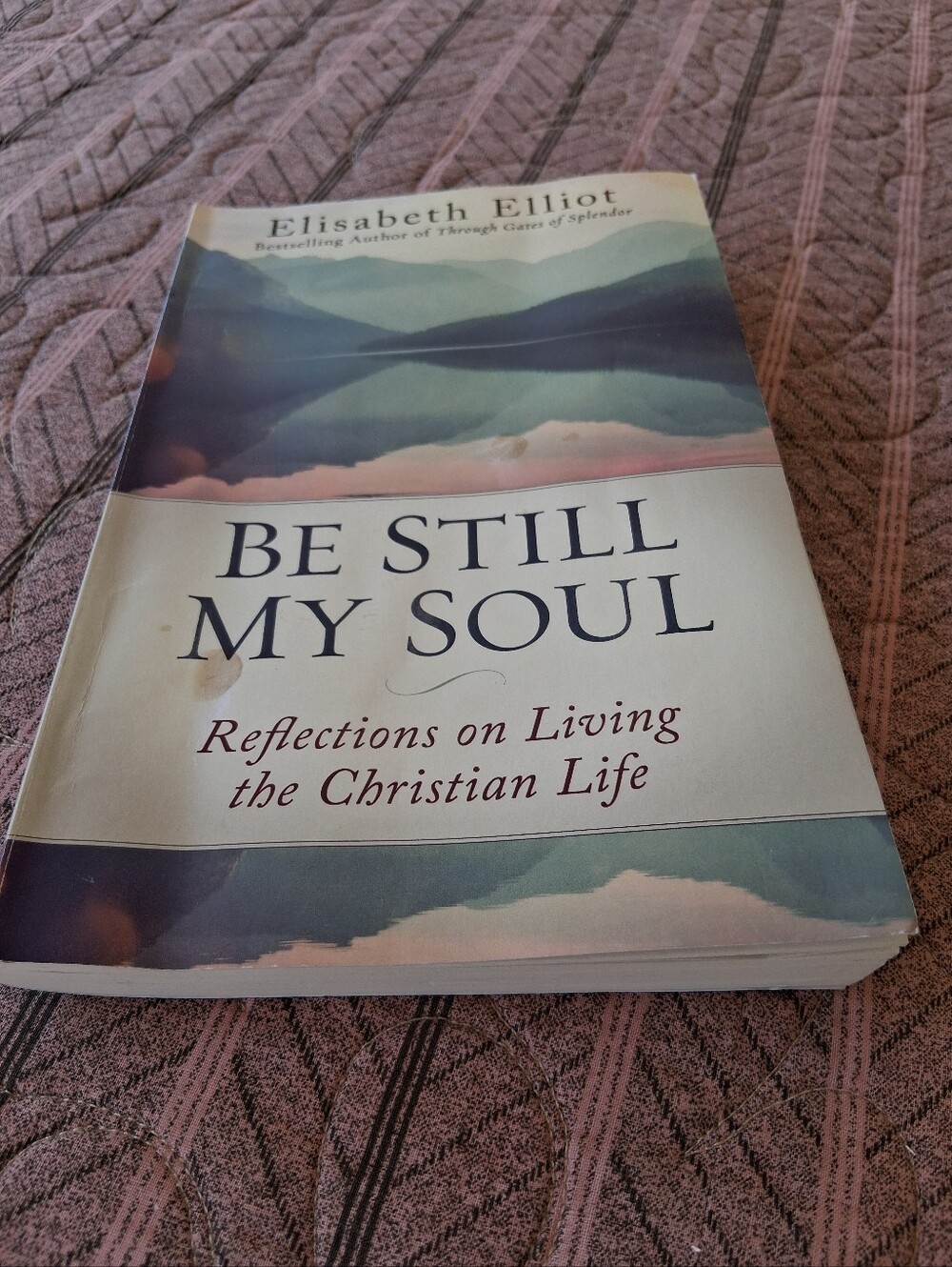 Be Still My Soul: Living the Christian Life by Elisabwth Elliot Christianity